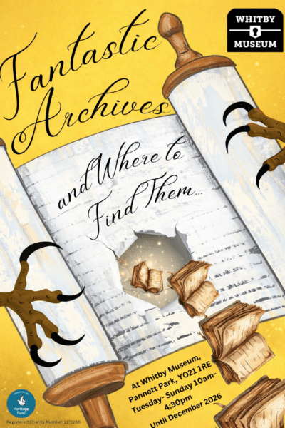 Fantastic Archives and where to find them at Whitby Museum pannett park, YO21 1RE Tuesday-Sunday 10am-4:30pm until December 2026. written over a cartoon scroll with clawed hands holding it open, a central hole in the scroll has a cascade of flying books coming out. The national lottery Heritage Fund logo is in the bottom corner. 